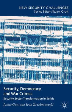 Security, Democracy and War Crimes (eBook, PDF) - Gow, J.; Zverzhanovski, I.