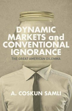 Dynamic Markets and Conventional Ignorance (eBook, PDF) - Samli, A.