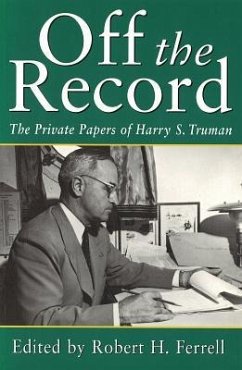 Off the Record: The Private Papers of Harry S. Truman