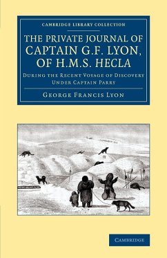 The Private Journal of Captain G. F. Lyon, of HMS Hecla - Lyon, George Francis