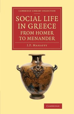 Social Life in Greece from Homer to Menander - Mahaffy, John Pentland