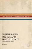Subterranean Politics and Freud’s Legacy (eBook, PDF)