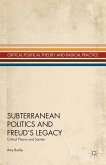 Subterranean Politics and Freud's Legacy (eBook, PDF)