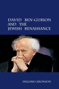 David Ben-Gurion and the Jewish Renaissance - Aronson, Shlomo