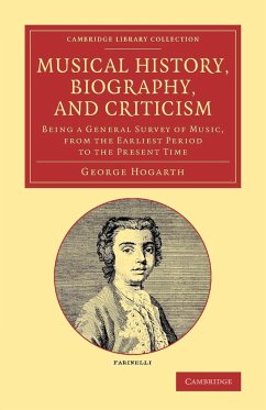 Musical History, Biography, and Criticism - Hogarth, George