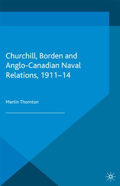 Churchill, Borden and Anglo-Canadian Naval Relations, 1911-14 (eBook, PDF)