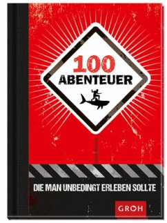 Cover 100 Abenteuer, die man unbedingt erleben sollte