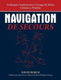 Navigation De Secours: Techniques Exploratoires à l'usage du Marin Curieux et Prudent