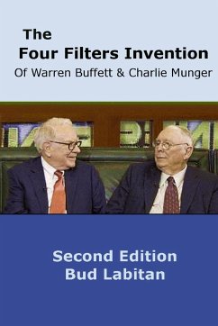 The Four Filters Invention of Warren Buffett and Charlie Munger ( Second Edition ) - Labitan, Bud