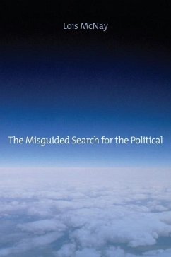 The Misguided Search for the Political - McNay, Lois