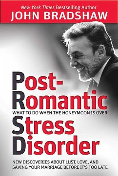 Post-Romantic Stress Disorder: What to Do When the Honeymoon Is Over - Bradshaw, John