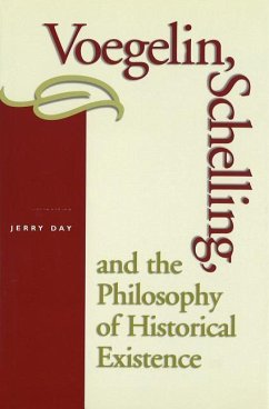 Voegelin, Schelling, and the Philosophy of Historical Existence - Day, Jerry