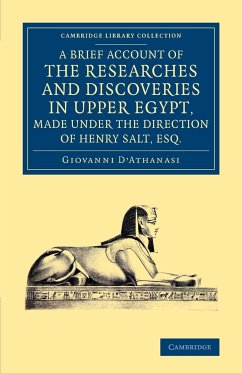 A Brief Account of the Researches and Discoveries in Upper Egypt, Made Under the Direction of Henry Salt, Esq. - D'Athanasi, Giovanni