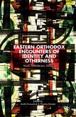 Eastern Orthodox Encounters of Identity and Otherness (eBook, PDF)