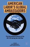 American Labor's Global Ambassadors (eBook, PDF)