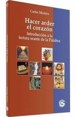 Hacer arder el corazón : introducción a la lectura orante de la palabra - Mesters, Carlos