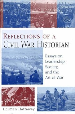 Reflections of a Civil War Historian: Essays on Leadership, Society, and the Art of War - Hattaway, Herman