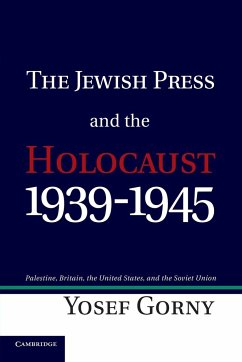 The Jewish Press and the Holocaust, 1939 1945 - Gorny, Yosef