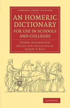An Homeric Dictionary for Use in Schools and Colleges - Autenrieth, Georg