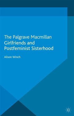 Girlfriends and Postfeminist Sisterhood (eBook, PDF) - Winch, A.