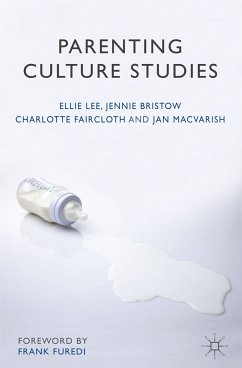 Parenting Culture Studies (eBook, PDF) - Lee, Ellie; Bristow, Jennie; Faircloth, Charlotte; Macvarish, Jan