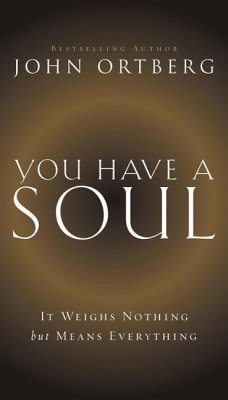 You Have a Soul Booklet - Ortberg, John