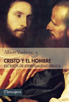 Cristo y el hombre : escritos de espiritualidad bíblica - Cervera Barranco, Pablo; Vanhoye, Albert