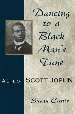 Dancing to a Black Man's Tune: A Life of Scott Joplin - Curtis, Susan