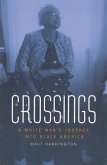 Crossings: A White Man's Journey Into Black America