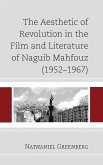 The Aesthetic of Revolution in the Film and Literature of Naguib Mahfouz (1952-1967)