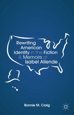 Rewriting American Identity in the Fiction and Memoirs of Isabel Allende (eBook, PDF) - Craig, B.