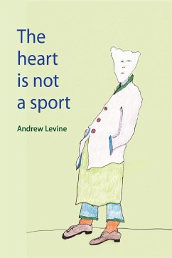 The Heart Is Not A Sport - Levine, Andrew