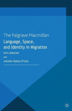Language, Space and Identity in Migration (eBook, PDF) - Liebscher, G.; Dailey-O'Cain, J.
