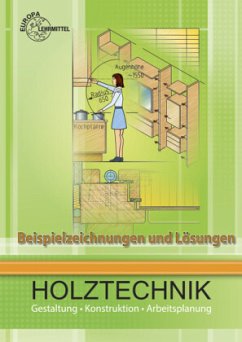 Gestaltung, Konstruktion, Arbeitsplanung (Beispielzeichnungen und Lösungen) / Holztechnik - Nutsch, Wolfgang