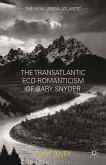 The Transatlantic Eco-Romanticism of Gary Snyder (eBook, PDF)
