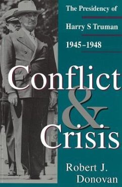 Conflict and Crisis: The Presidency of Harry S Truman, 1945-1948 - Donovan, Robert J.
