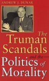 The Truman Scandals and the Politics of Morality