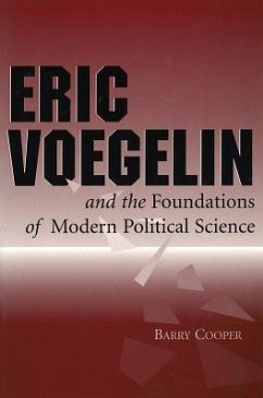 Eric Voegelin and the Foundations of Modern Political Science - Cooper, Barry
