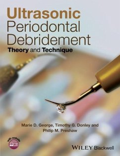 Ultrasonic Periodontal Debridement: Theory and Technique - George, Marie D.; Donley, Timothy G.; Preshaw, Phillip M.