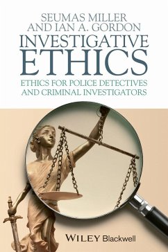 Investigative Ethics - Miller, Seumas; Gordon, Ian A.