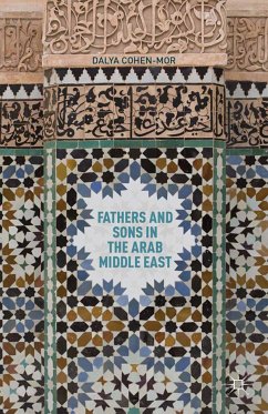 Fathers and Sons in the Arab Middle East (eBook, PDF) - Cohen-Mor, D.
