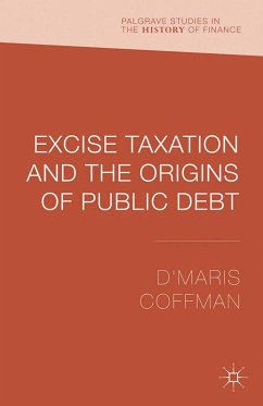 Excise Taxation and the Origins of Public Debt (eBook, PDF) - Coffman, D'Maris
