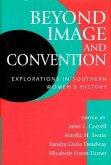 Beyond Image and Convention: Explorations in Southern Women's History