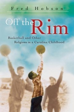 Off the Rim: Basketball and Other Religions in a Carolina Childhood - Hobson, Fred