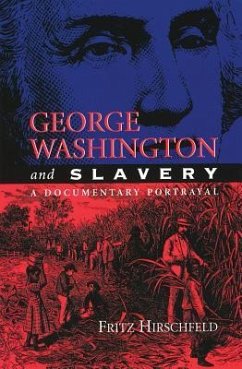 George Washington and Slavery: A Documentary Portrayal - Hirschfeld, Fritz