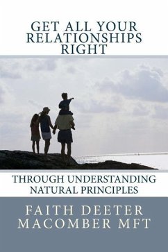 Get All Your Relationships Right: Through Understanding Natural Principles - Deeter Macomber Mft, Faith
