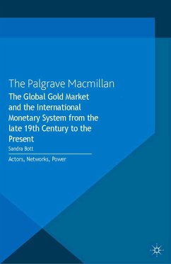 The Global Gold Market and the International Monetary System from the late 19th Century to the Present (eBook, PDF)