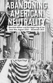 Abandoning American Neutrality (eBook, PDF)