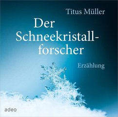 Der Schneekristallforscher - Müller, Titus