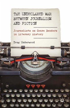 The Undeclared War between Journalism and Fiction (eBook, PDF) - Underwood, D.